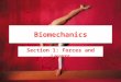 Biomechanics Section 1: Forces and Levers. Biomechanics “Describe how functional anatomy and biomechanical principals relate to performing a physical