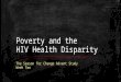 Poverty and the HIV Health Disparity The Season for Change Advent Study Week Two