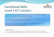 Functional Skills Level 1 ICT revision Curriculum links This PPT covers many aspects of Level 1 Functional ICT. Please refer to the resource description