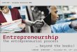 Entrepreneurship The entrepreneurial process … beyond the books! ESCP-EAP - European Executive MBA LONDON WORKSHOP - December'05, 16 th and 17 th