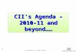 © Confederation of Indian Industry 1 CII’s Agenda – 2010-11 and beyond……