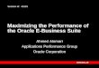 Maximizing the Performance of the Oracle E-Business Suite Ahmed Alomari Applications Performance Group Oracle Corporation Session id: 40191