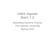 UNIX Signals Bach 7.2 Operating Systems Course The Hebrew University Spring 2010