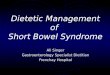 Dietetic Management of Short Bowel Syndrome Ali Singer Gastroenterology Specialist Dietitian Frenchay Hospital