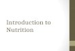 Introduction to Nutrition. What is Nutrition? Nutrition is the process of providing or obtaining the food necessary for health and growth