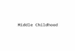 Middle Childhood. Physical Development: Key Highlights Bodily Growth and Sleep Recess-time Play Rough-and-tumble play: Vigorous play involving wrestling,