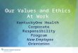 Our Values and Ethics At Work KentuckyOne Health Corporate Responsibility Program New Employee Orientation