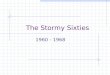 The Stormy Sixties 1960 - 1968. John F. Kennedy Youngest cabinet Robert “Bobby” Kennedy as Attorney General  Reform the FBI: focus more on organized