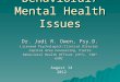 Behavioral/Mental Health Issues Dr. Jodi R. Owen, Psy.D. Licensed Psychologist/Clinical Director Capital Area Counseling, Pierre Behavioral Health Officer