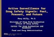 DSaRM Advisory Committee May 18, 2005 Active Surveillance for Drug Safety Signals: Past, Present, and Future Mary Willy, Ph.D. Division of Drug Risk Evaluation