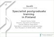 Specialist postgraduate training in Finland Docent Hannu Halila Director, Education and Research Finnish Medical Association Specialist in obstetrics and