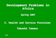 3. Health and Service Provision Takashi Yamano Development Problems in Africa Spring 2007