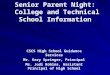 Senior Parent Night: College and Technical School Information CSCS High School Guidance Services Mr. Gary Springer, Principal Ms. Jodi Robins, Assistant