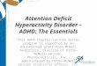 Attention Deficit Hyperactivity Disorder – ADHD: The Essentials This AAPA Chapter Lecture Series program is supported by an educational grant from McNeil