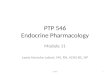 PTP 546 Endocrine Pharmacology Module 11 Jayne Hansche Lobert, MS, RN, ACNS-BC, NP 1Lobert