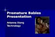 Premature Babies Presentation Arianna Xiong Technology