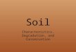 Soil Characteristics, Degradation, and Conservation