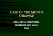 CASE OF THE MONTH SHRAWAN DR MERINA SHRESTHA RESIDENT 3RD YEAR IOM
