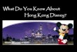 Hong Kong Disneyland Resort Project was announced between The Walt Disney Company and the Hong Kong Government. Began construction in January 2003 Building