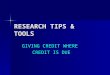 RESEARCH TIPS & TOOLS GIVING CREDIT WHERE CREDIT IS DUE