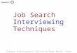 Career Development ServicesYour Work. Your Life. Our Mission Job Search Interviewing Techniques