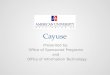 Cayuse Presented by: Office of Sponsored Programs and Office of Information Technology