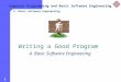 Computer Programming and Basic Software Engineering 4. Basic Software Engineering 1 Writing a Good Program 4. Basic Software Engineering