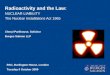NUCLEAR LIABILITY The Nuclear Installations Act 1965 Radioactivity and the Law: Cheryl Parkhouse, Solicitor Burges Salmon LLP RSC, Burlington House, London