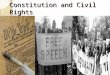 Constitution and Civil Rights. Constitution Basics The Constitution of the United States was written in 1787. It took effect in 1789. It contains about