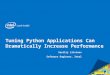 Tuning Python Applications Can Dramatically Increase Performance Vasilij Litvinov Software Engineer, Intel