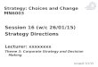 Strategy: Choices and Change MN6003 Session 16 (w/c 26/01/15) Strategy Directions Lecturer: xxxxxxxx Theme 3: Corporate Strategy and Decision Making revised: