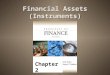 Financial Assets (Instruments) Chapter 2. Assets uTangible asset F a physically observable, or touchable, item