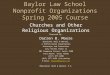 Baylor Law School Nonprofit Organizations Spring 2005 Course Churches and Other Religious Organizations Prepared By: Darren B. Moore Bourland, Wall & Wenzel,