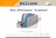 Welcome Bio-Photonic Scanner. 1. Proprietary IP (Barrier to Entry) 2. Trends Driving the Marketplace (Cycles) 3. The Products 4. Company (Pharmanex -