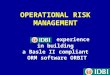 OPERATIONAL RISK MANAGEMENT experience in building a Basle II compliant ORM software ORBIT
