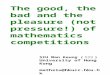 The good, the bad and the pleasure (not pressure!) of mathematics competitions SIU Man Keung ( 蕭文強 ) University of Hong Kong mathsiu@hkucc.hku.hk