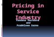Pricing in Service Industry Vandana Sachdeva and Prabhleen Sarna By