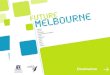 Destination. Overview Phase 1 – Destination Melbourne Scope Melbourne as a great place to live, work, visit, invest, study and stage events. Melbourne