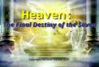 Heaven: The Final Destiny of the Saved Copyright Norman Geisler 2010
