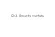 Ch3. Security markets. 3.1. How firms issue securities When firms need to raise capital they may choose to sell or float securities. - primary market
