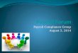 Payroll Compliance Group August 5, 2014. PAYROLL COMPLIANCE GROUP (PCG) Debra Cormier – State Payroll Compliance Administrator Debra.Cormier@state.de.us