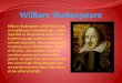 William Shakespeare (1564-1616) was an English poet and playwright, widely regarded as the greatest writer in the English language and the world’s pre-eminent