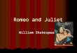 Romeo and Juliet William Shakespeare. Born April 26 th, 1564 in Stratford-on-Avon, England Born April 26 th, 1564 in Stratford-on-Avon, England Shakespeare