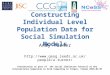 Constructing Individual Level Population Data for Social Simulation Models Andy Turner  Presentation as part