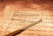 The Renaissance 1300 -- 1600. When The Renaissance began in 1300 and ended around 1600. Dante wrote in 1300. Shakespeare wrote in 1600