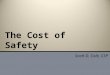 The Cost of Safety Scott D. Cole, CSP. Direct versus Indirect Safety Expenses Calculating Incident Costs Budgeting for Safety Average Cost of Safety Agenda