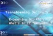 Transforming Delivery E-Learning for RTO’s What’s in it for you