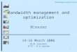 1 Bandwidth management and optimization BCrouter 14-16 March 2006 Dirk Janssens ICTS – K.U.Leuven