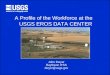A Profile of the Workforce at the USGS EROS DATA CENTER John Dwyer Raytheon ITSS dwyer@usgs.gov