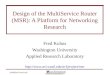 Washington WASHINGTON UNIVERSITY IN ST LOUIS fredk@arl.wustl.edu Design of the MultiService Router (MSR): A Platform for Networking Research Fred Kuhns